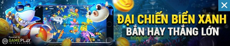 Đại chiến biển xanh bắn hay thắng lớn